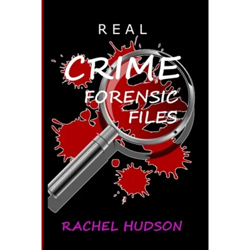 Real Crime Forensic Files: Real Life Cases of Crime & Murder - Paperback