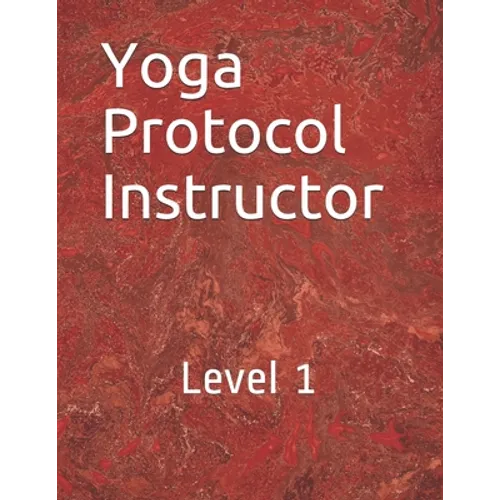Yoga Protocol Instructor: Yoga Level 1 - Paperback