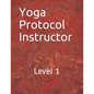 Yoga Protocol Instructor: Yoga Level 1 - Paperback