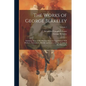 The Works of George Berkeley: Including Many of His Writings Hitherto Unpublished. With Prefaces, Annotations, His Life and Letters, and an Account - Paperback