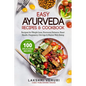 Easy Ayurveda Recipes & Cookbook: Recipes for Weight Loss, Hormonal Balance, Heart Health, Pregnancy, Old Age & Mental Well-Being - Paperback