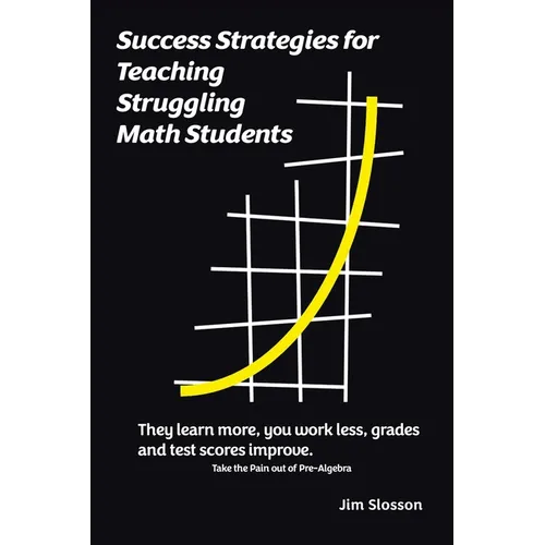 Success Strategies for Teaching Struggling Math Students: Take the Pain out of Pre-Algebra - Paperback
