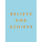 Believe and Achieve: Inspirational Quotes and Affirmations for Success and Self-Confidence - Hardcover