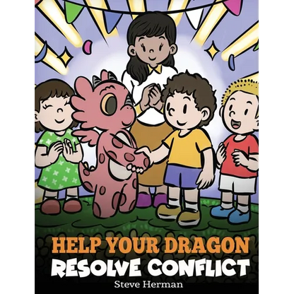 Help Your Dragon Resolve Conflict: A Children's Story About Conflict Resolution - Hardcover