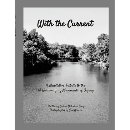 With the Current: A Meditative Tribute to 18 Harmonizing Movements Qigong - Paperback