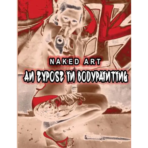 Naked Art: An Expose of Bodypainting - Paperback
