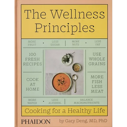 The Wellness Principles: Cooking for a Healthy Life - Hardcover