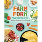 Farm to Fork Workshop: Making the Most of Local Foods: Farm to Fork Workshop: Making the Most of Local Foods - Library Binding
