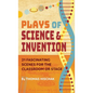 Plays of Science & Invention: 21 Fascinating Scenes for the Classroom or Stage - Hardcover