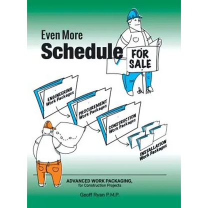 Even More Schedule for Sale: Advanced Work Packaging, for Construction Projects - Hardcover