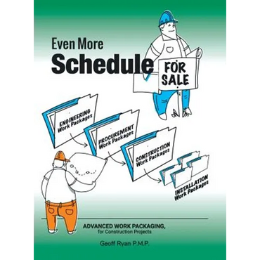 Even More Schedule for Sale: Advanced Work Packaging, for Construction Projects - Hardcover