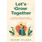Let's Grow Together: A Family's Guide to Health, Fitness, and Emotional Wellness - Paperback