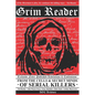 Grim Reader: Revelations & Confessions from the Cells & Secret Minds of Serial Killers - Paperback