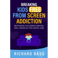 Breaking Kids Free from Screen Addiction - Paperback