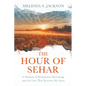 The Hour of Sehar: A Memoir of Brokenness, Becoming, and the Love that Rewrote My Story - Paperback