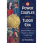 Power Couples of the Tudor Era: Influential Duos That Shaped the History of Their Time - Hardcover