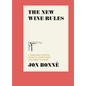 The New Wine Rules: A Genuinely Helpful Guide to Everything You Need to Know - Hardcover