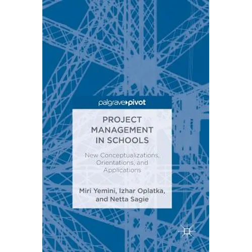 Project Management in Schools: New Conceptualizations, Orientations, and Applications - Hardcover