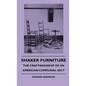 Shaker Furniture - The Craftsmanship Of An American Communal Sect - Hardcover