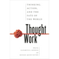 Thought Work: Thinking, Action, and the Fate of the World - Paperback