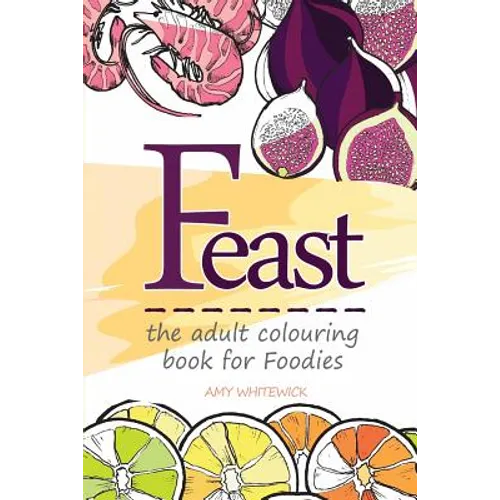 Feast: the adult colouring book for Foodies - Paperback