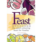 Feast: the adult colouring book for Foodies - Paperback