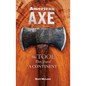 American Axe: The Tool That Shaped a Continent - Hardcover