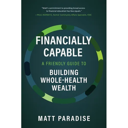 Financially Capable: A Friendly Guide to Building Whole-Health Wealth - Paperback