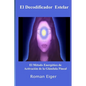 El Decodificador Estelar: El Método Energético de Activación de la Glándula Pineal - Paperback