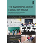 The Anthropology of Education Policy: Ethnographic Inquiries into Policy as Sociocultural Process - Paperback