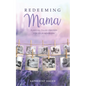 Redeeming Mama: Purpose-Filled Prayers for Your Newborn - Paperback