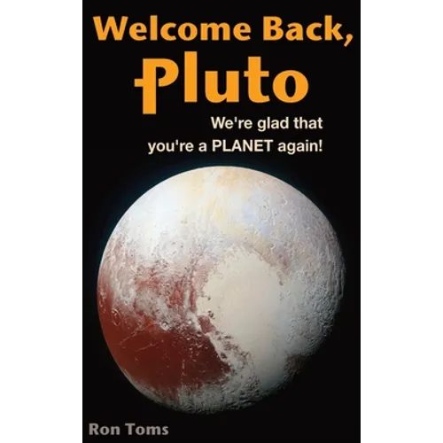 Welcome Back Pluto! We're glad that you're a planet again. - Hardcover