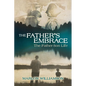 The Father's Embrace: The Father-Son Life - Paperback