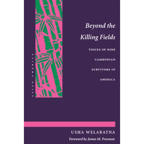 Beyond the Killing Fields: Voices of Nine Cambodian Survivors in America - Paperback