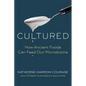 Cultured: How Ancient Foods Can Feed Our Microbiome - Hardcover
