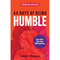 44 Days of Being Humble: Daily Devotional - Paperback