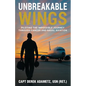 Unbreakable Wings: Piloting the Impossible Journey Through Cancer and Naval Aviation - Paperback