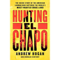 Hunting El Chapo: The Inside Story of the American Lawman Who Captured the World's Most-Wanted Drug Lord - Paperback