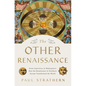 The Other Renaissance: From Copernicus to Shakespeare: How the Renaissance in Northern Europe Transformed the World - Hardcover