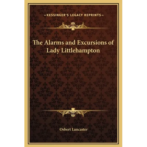 The Alarms and Excursions of Lady Littlehampton - Hardcover