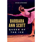 Barbara Ann Scott: Queen of the Ice - Paperback