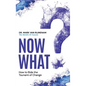 Now What?: How to Ride the Tsunami of Change - Hardcover