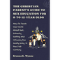 THE CHRISTIAN PARENT'S GUIDE TO SEX EDUCATION FOR 8-to-12-year Olds: How To Teach Your Child About Sex, Puberty, Dating and Intimacy the Godly Way, in - Paperback