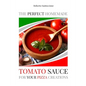 The Perfect Homemade Tomato Sauce for Your Pizza Creations: Ingredients, Recipes and Detailed Procedure - Paperback