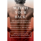 Watch Your Back!: How the Back Pain Industry Is Costing Us More and Giving Us Less--And What You Can Do to Inform and Empower Yourself in Seeking Trea - Hardcover