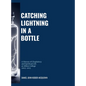 Catching Lightning in a Bottle: A History of Chaplaincy and Spiritual Life at Albion College 2003-2015 - Hardcover