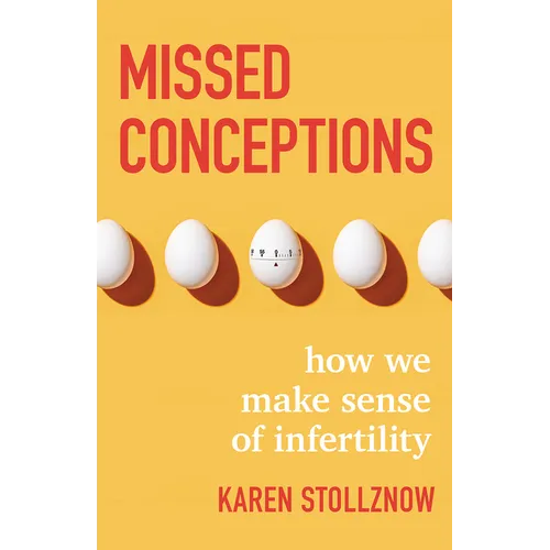 Missed Conceptions: How We Make Sense of Infertility - Hardcover