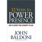12 Steps to Power Presence: How to Assert Your Authority to Lead - Paperback