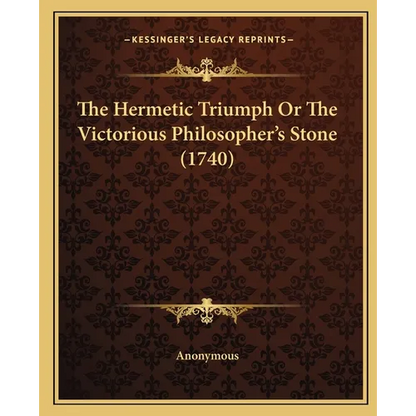 The Hermetic Triumph Or The Victorious Philosopher's Stone (1740) - Paperback