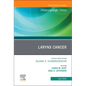 Larynx Cancer, an Issue of Otolaryngologic Clinics of North America: Volume 56-2 - Hardcover